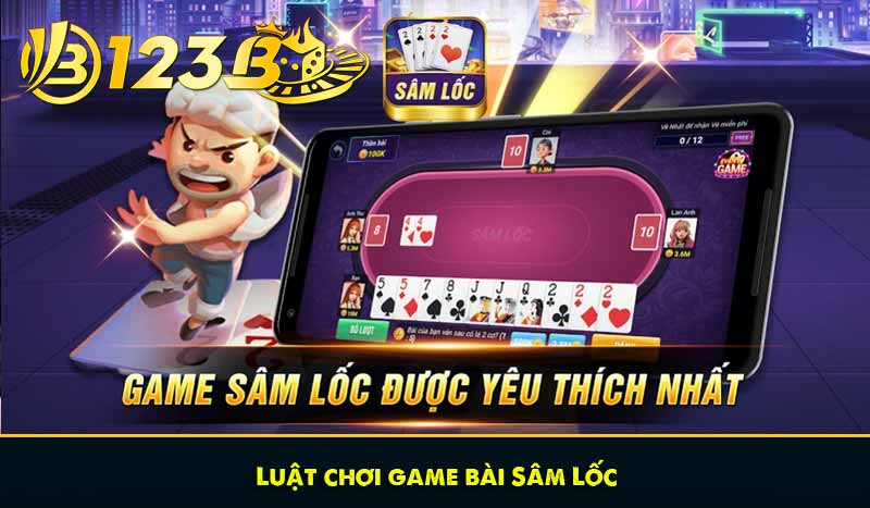 Luật chơi Game bài Sâm Lốc