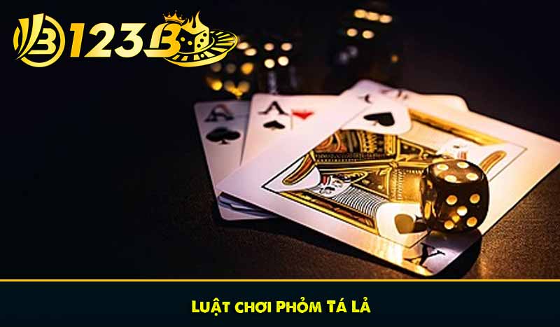 Luật chơi Phỏm Tá Lả