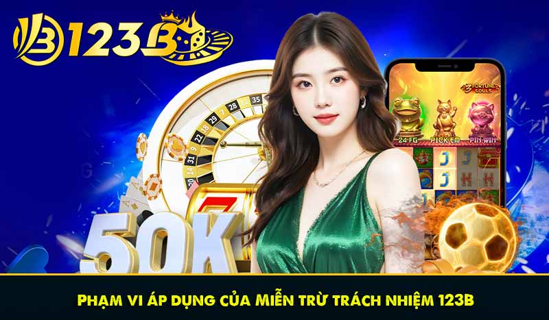 Phạm vi áp dụng của Miễn trừ trách nhiệm 123B