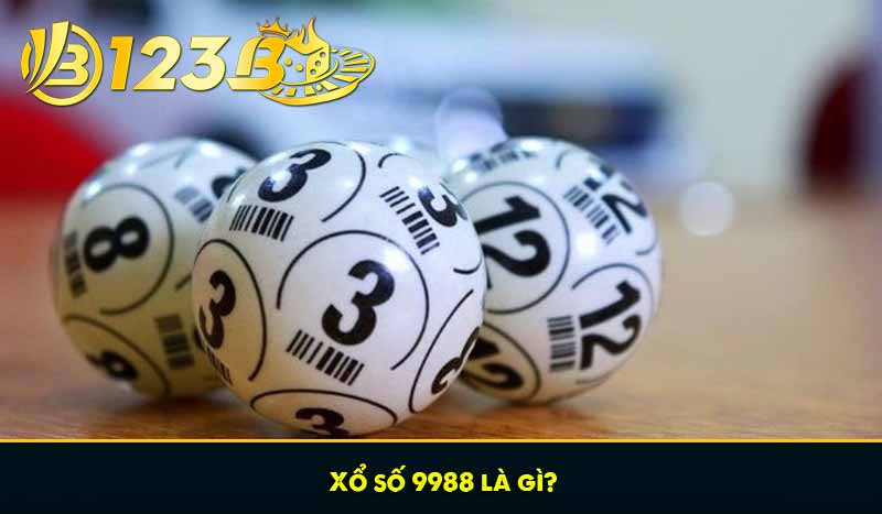 Xổ Số 9988: Trò chơi Xổ Số kiểu mới Siêu Hot cho Lô thủ 5 Xổ số 9988 là gì?