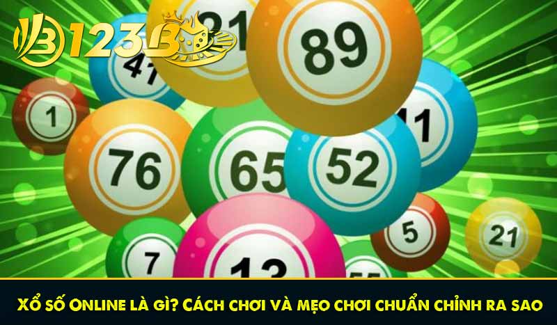 Xổ số Online là gì? Cách chơi và mẹo chơi chuẩn chỉnh ra sao